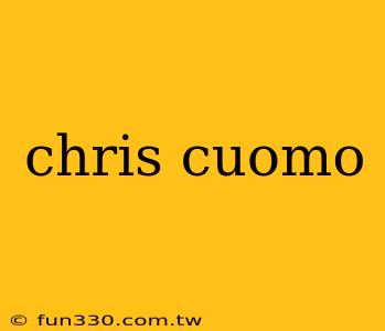 chris cuomo