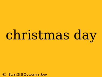 christmas day