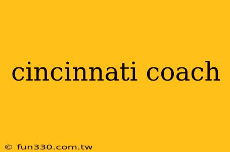 cincinnati coach