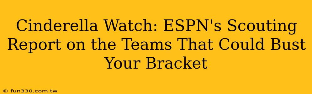 Cinderella Watch: ESPN's Scouting Report on the Teams That Could Bust Your Bracket