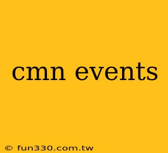 cmn events