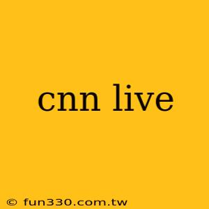 cnn live