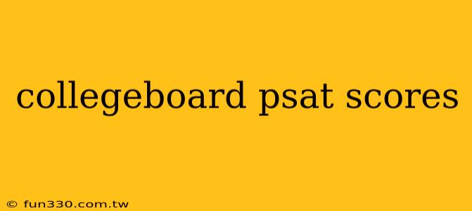 collegeboard psat scores