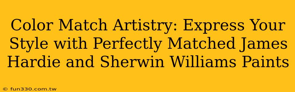 Color Match Artistry: Express Your Style with Perfectly Matched James Hardie and Sherwin Williams Paints