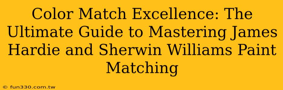 Color Match Excellence: The Ultimate Guide to Mastering James Hardie and Sherwin Williams Paint Matching