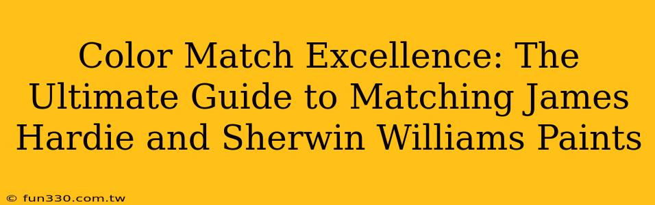 Color Match Excellence: The Ultimate Guide to Matching James Hardie and Sherwin Williams Paints