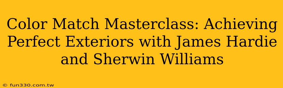 Color Match Masterclass: Achieving Perfect Exteriors with James Hardie and Sherwin Williams