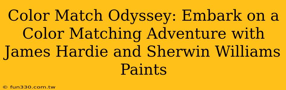 Color Match Odyssey: Embark on a Color Matching Adventure with James Hardie and Sherwin Williams Paints