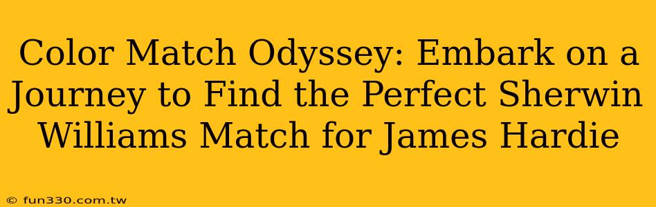 Color Match Odyssey: Embark on a Journey to Find the Perfect Sherwin Williams Match for James Hardie