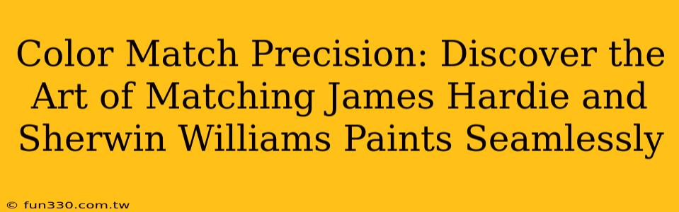 Color Match Precision: Discover the Art of Matching James Hardie and Sherwin Williams Paints Seamlessly