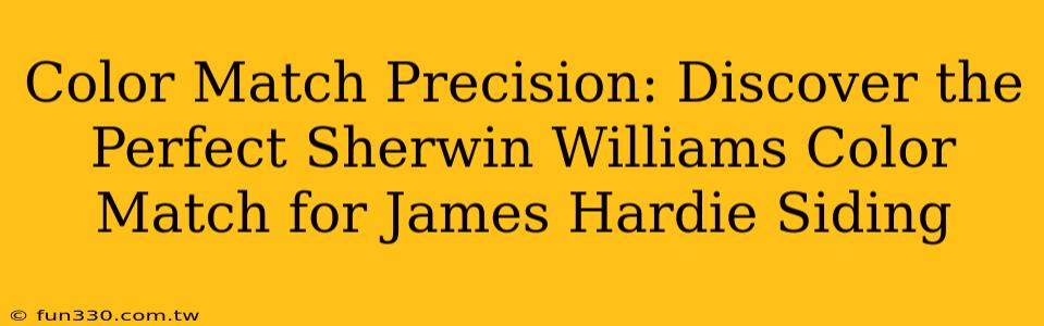 Color Match Precision: Discover the Perfect Sherwin Williams Color Match for James Hardie Siding