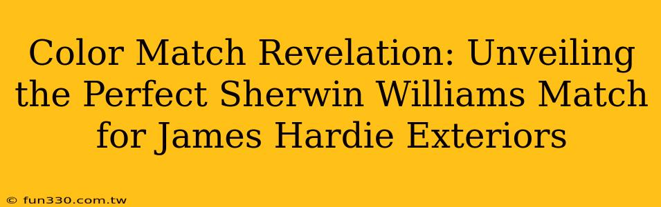 Color Match Revelation: Unveiling the Perfect Sherwin Williams Match for James Hardie Exteriors