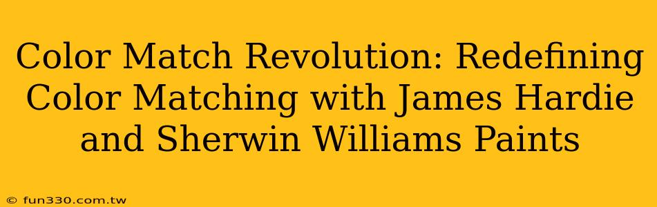 Color Match Revolution: Redefining Color Matching with James Hardie and Sherwin Williams Paints