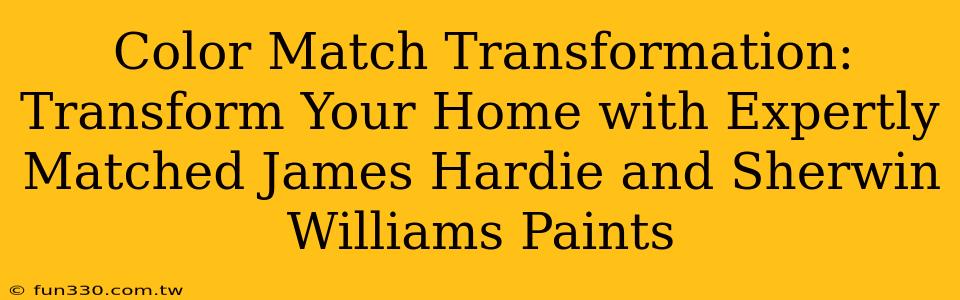 Color Match Transformation: Transform Your Home with Expertly Matched James Hardie and Sherwin Williams Paints