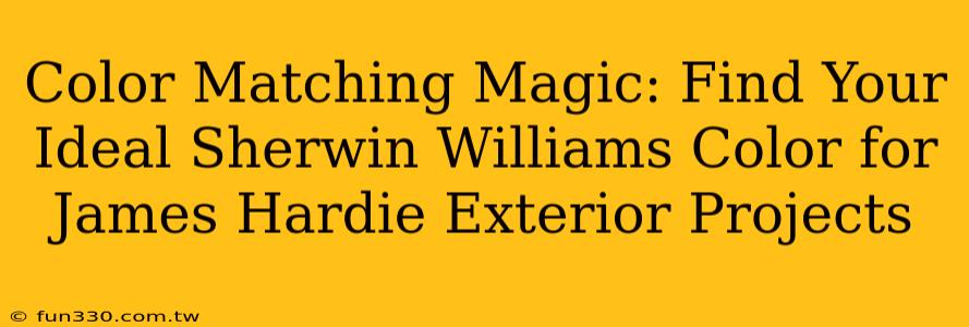 Color Matching Magic: Find Your Ideal Sherwin Williams Color for James Hardie Exterior Projects