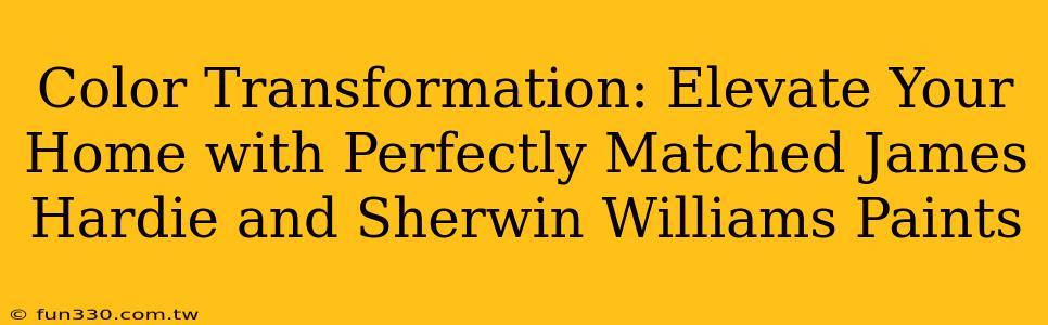 Color Transformation: Elevate Your Home with Perfectly Matched James Hardie and Sherwin Williams Paints