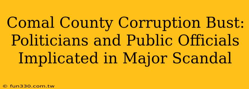 Comal County Corruption Bust: Politicians and Public Officials Implicated in Major Scandal