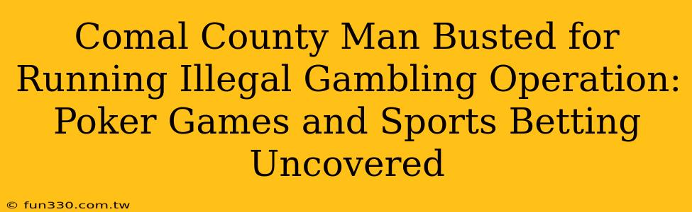 Comal County Man Busted for Running Illegal Gambling Operation: Poker Games and Sports Betting Uncovered