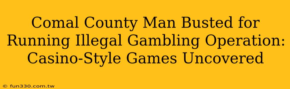 Comal County Man Busted for Running Illegal Gambling Operation: Casino-Style Games Uncovered