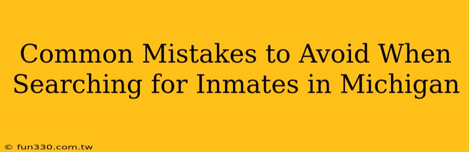 Common Mistakes to Avoid When Searching for Inmates in Michigan