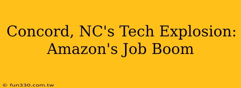 Concord, NC's Tech Explosion: Amazon's Job Boom