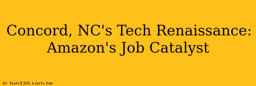 Concord, NC's Tech Renaissance: Amazon's Job Catalyst