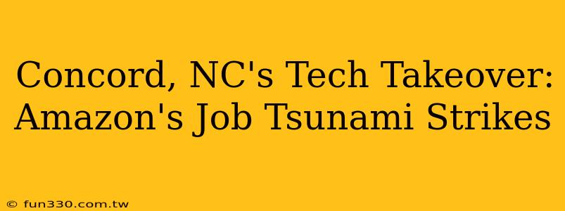 Concord, NC's Tech Takeover: Amazon's Job Tsunami Strikes