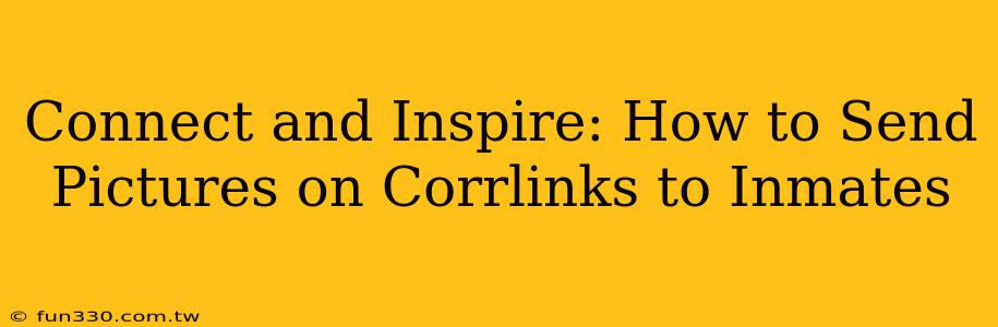 Connect and Inspire: How to Send Pictures on Corrlinks to Inmates