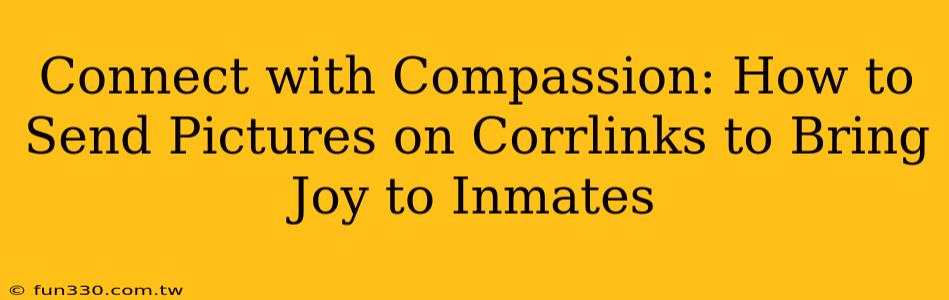 Connect with Compassion: How to Send Pictures on Corrlinks to Bring Joy to Inmates