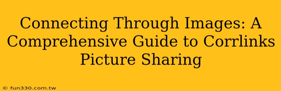 Connecting Through Images: A Comprehensive Guide to Corrlinks Picture Sharing