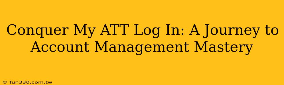 Conquer My ATT Log In: A Journey to Account Management Mastery