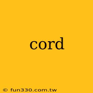 cord