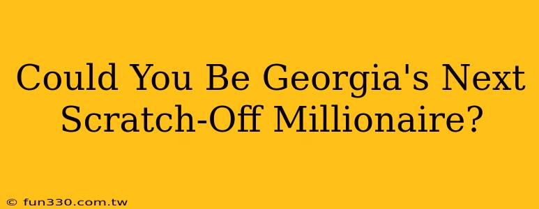 Could You Be Georgia's Next Scratch-Off Millionaire?