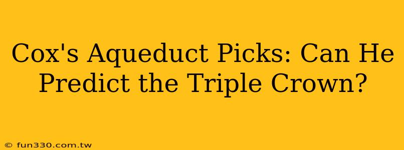 Cox's Aqueduct Picks: Can He Predict the Triple Crown?