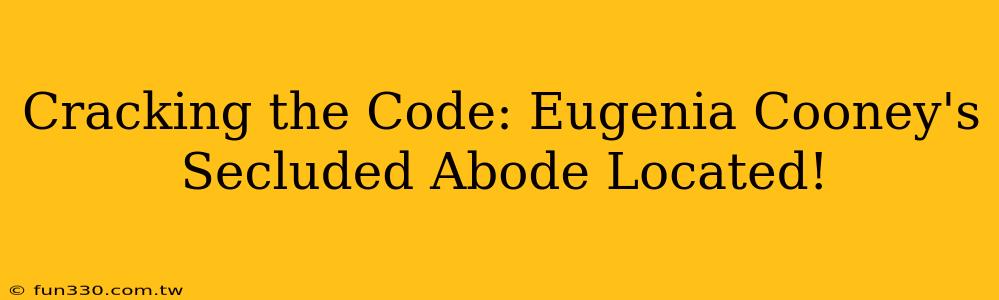 Cracking the Code: Eugenia Cooney's Secluded Abode Located!