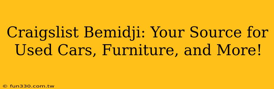 Craigslist Bemidji: Your Source for Used Cars, Furniture, and More!