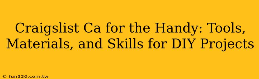 Craigslist Ca for the Handy: Tools, Materials, and Skills for DIY Projects