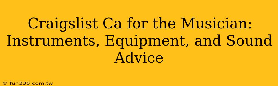 Craigslist Ca for the Musician: Instruments, Equipment, and Sound Advice