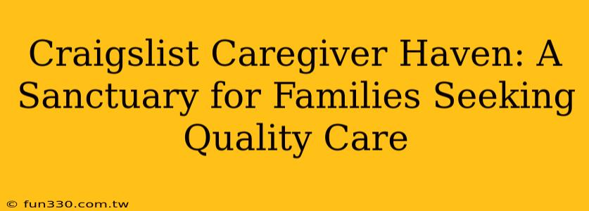 Craigslist Caregiver Haven: A Sanctuary for Families Seeking Quality Care