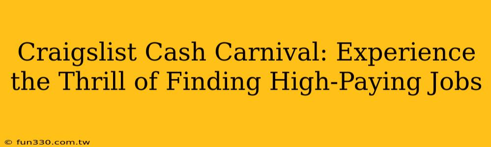 Craigslist Cash Carnival: Experience the Thrill of Finding High-Paying Jobs