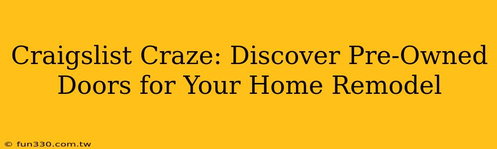 Craigslist Craze: Discover Pre-Owned Doors for Your Home Remodel