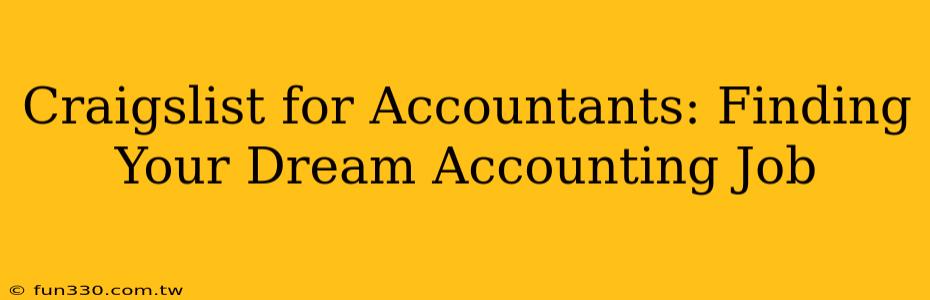 Craigslist for Accountants: Finding Your Dream Accounting Job