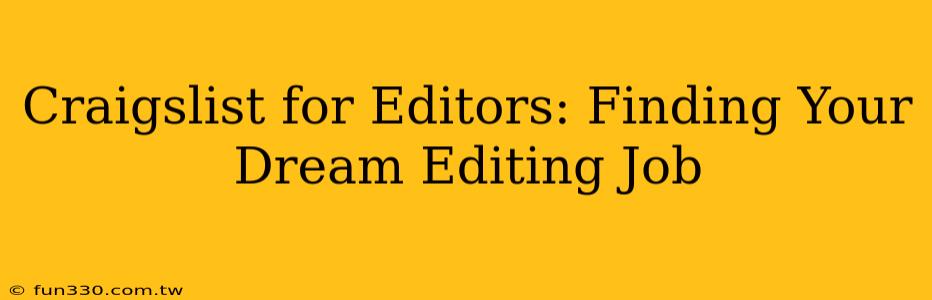 Craigslist for Editors: Finding Your Dream Editing Job