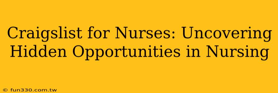 Craigslist for Nurses: Uncovering Hidden Opportunities in Nursing