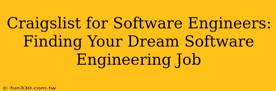 Craigslist for Software Engineers: Finding Your Dream Software Engineering Job