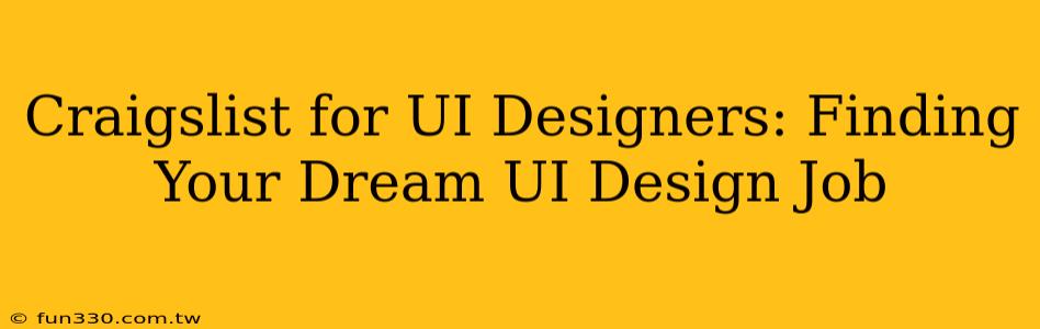 Craigslist for UI Designers: Finding Your Dream UI Design Job