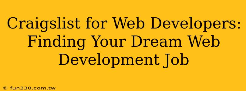 Craigslist for Web Developers: Finding Your Dream Web Development Job