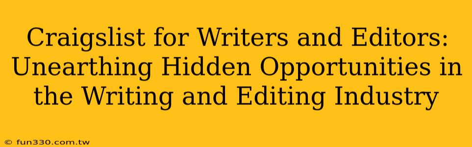 Craigslist for Writers and Editors: Unearthing Hidden Opportunities in the Writing and Editing Industry