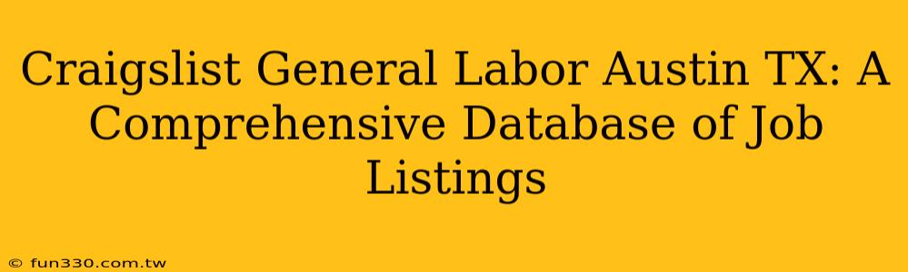 Craigslist General Labor Austin TX: A Comprehensive Database of Job Listings