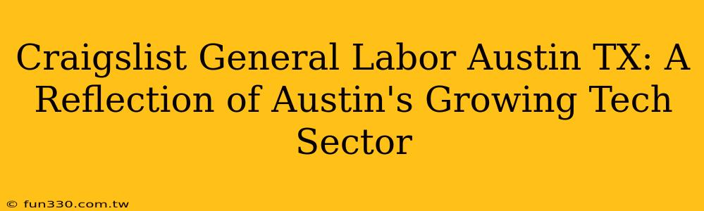 Craigslist General Labor Austin TX: A Reflection of Austin's Growing Tech Sector